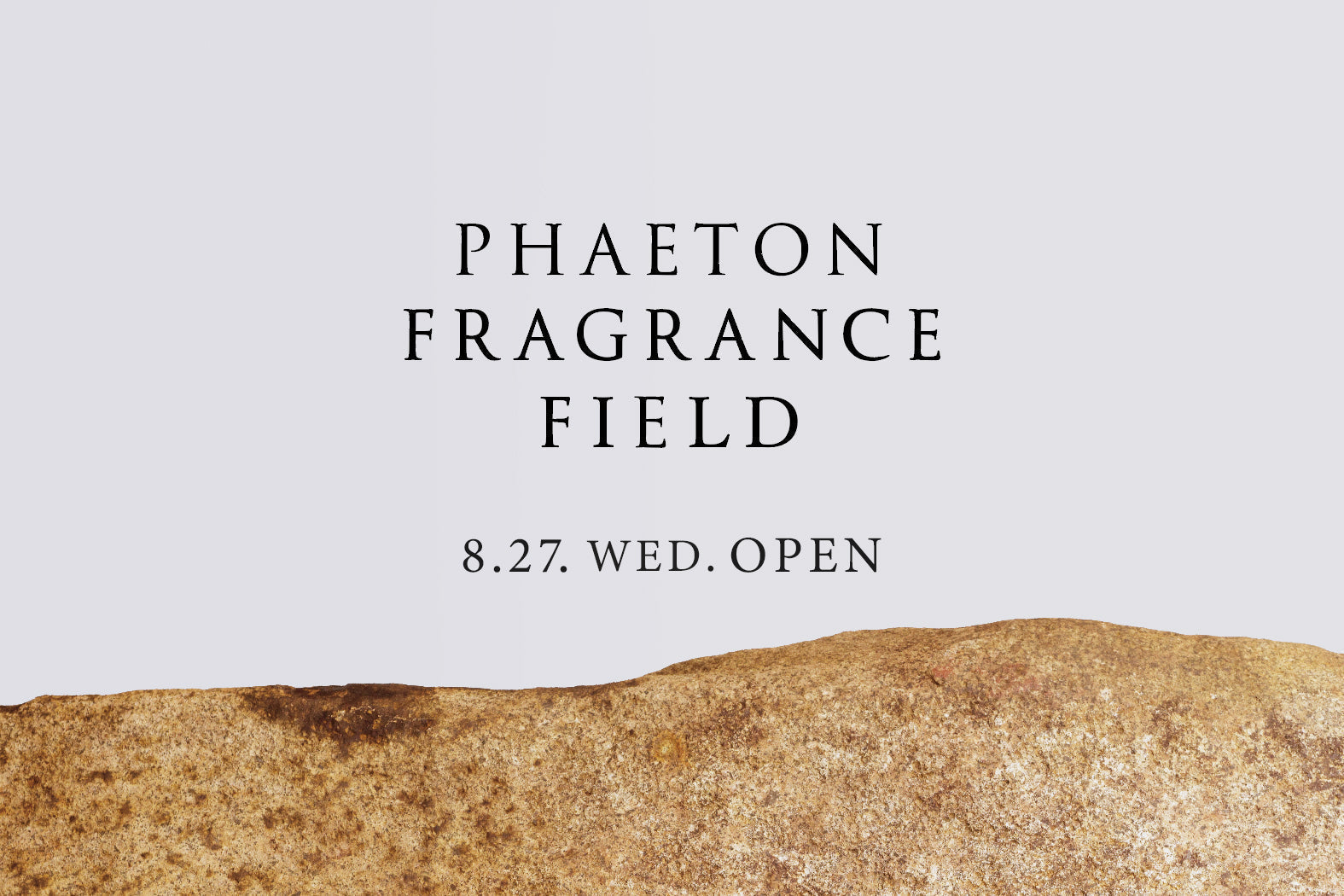 PHAETON FRAGRANCE FIELD 8.27 GRAND OPEN